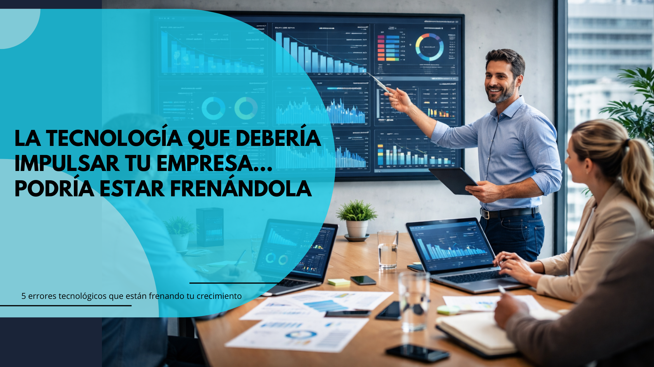 Imagen del artículo: 5 errores tecnológicos que están frenando el crecimiento de tu empresa